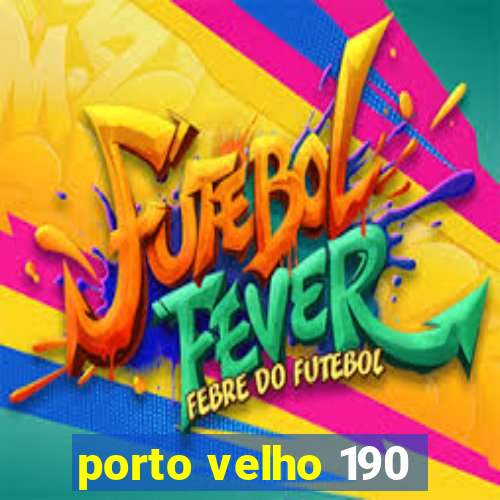 porto velho 190